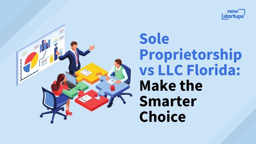Sole Proprietorship vs LLC Florida: Make the Smarter Choice
