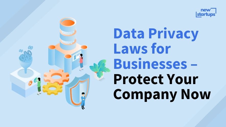 Data Privacy Laws for Businesses – Protect Your Company Now