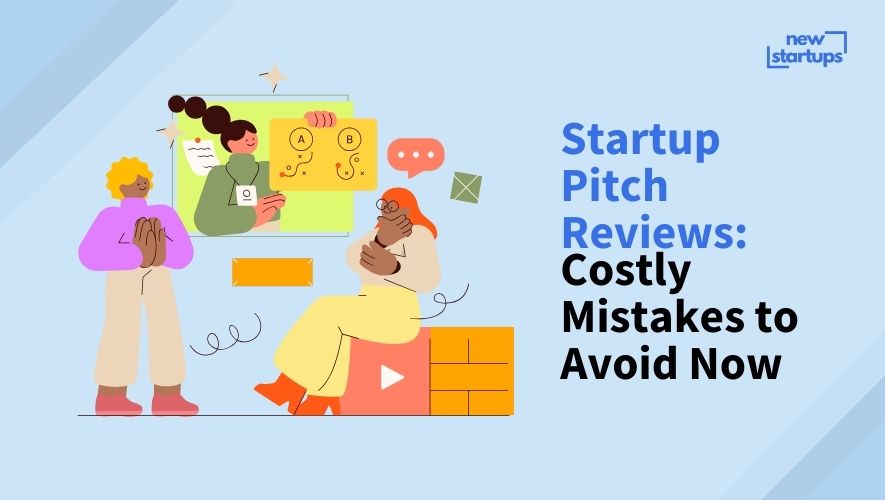 Startup Pitch Reviews: Costly Mistakes to Avoid Now