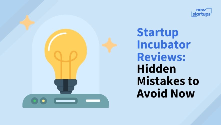 Startup Incubator Reviews: Hidden Mistakes to Avoid Now