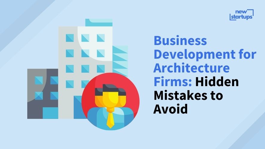 Business Development for Architecture Firms: Hidden Mistakes to Avoid