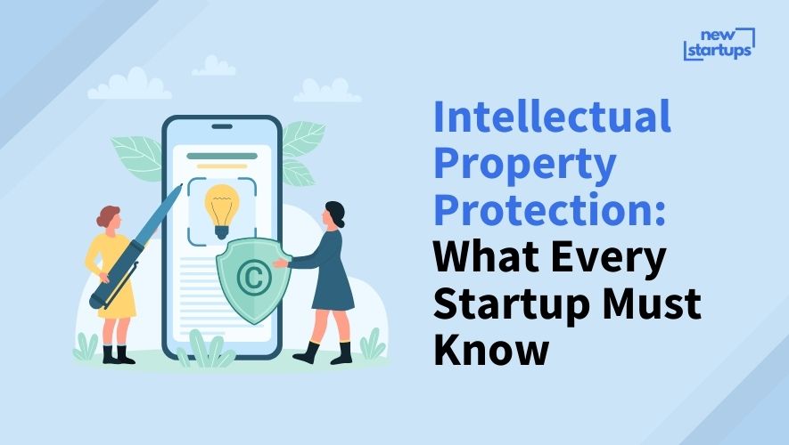 Intellectual Property Protection: What Every Startup Must Know