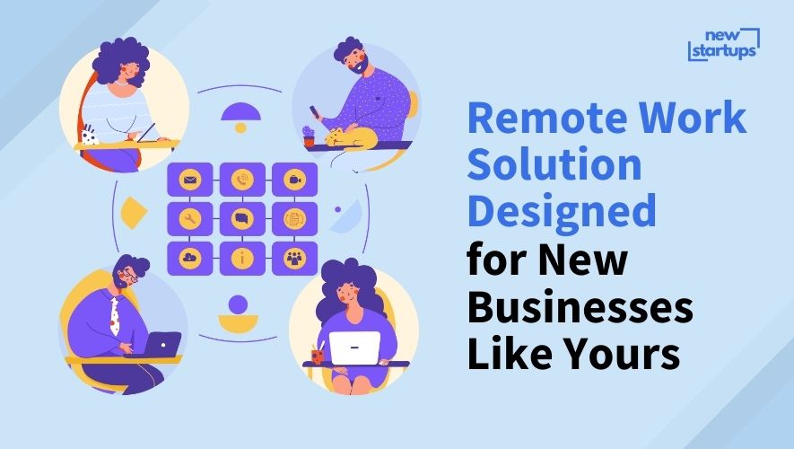 Remote Work Solution Designed for New Businesses Like Yours