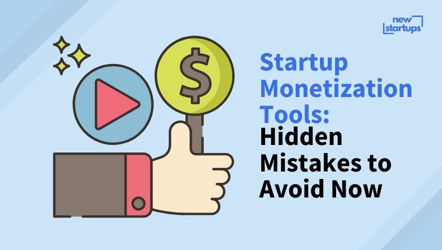 Startup Monetization Tools: Hidden Mistakes to Avoid Now