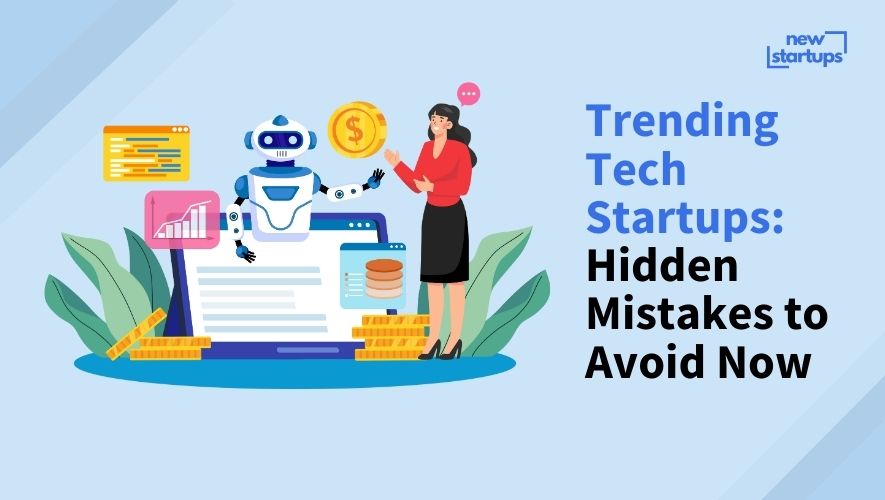 Trending Tech Startups: Hidden Mistakes to Avoid Now