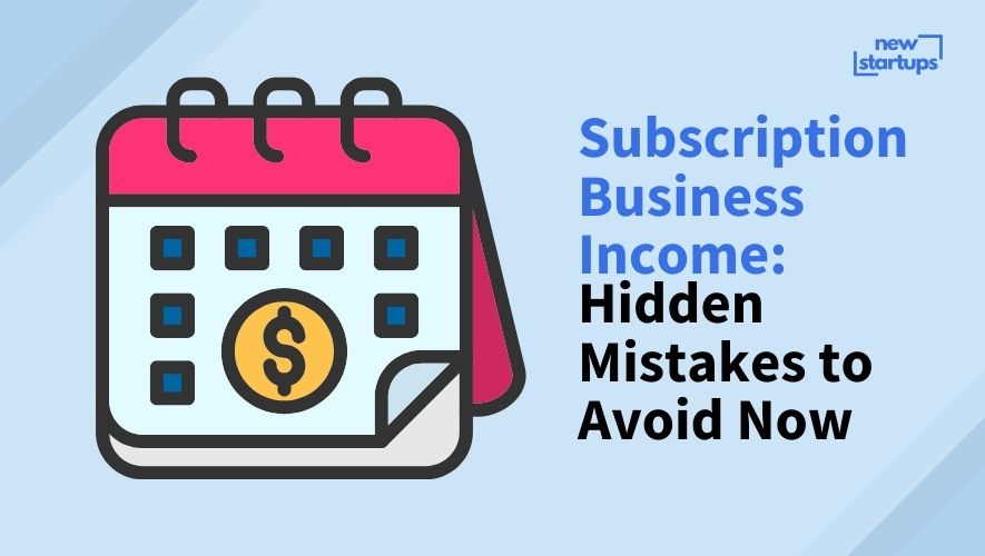 Subscription Business Income: Hidden Mistakes to Avoid Now