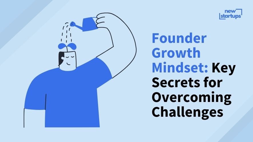 Founder Growth Mindset: Key Secrets for Overcoming Challenges