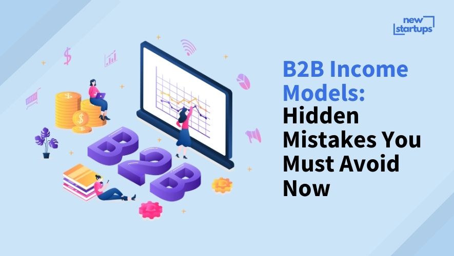 B2B Income Models: Hidden Mistakes You Must Avoid Now