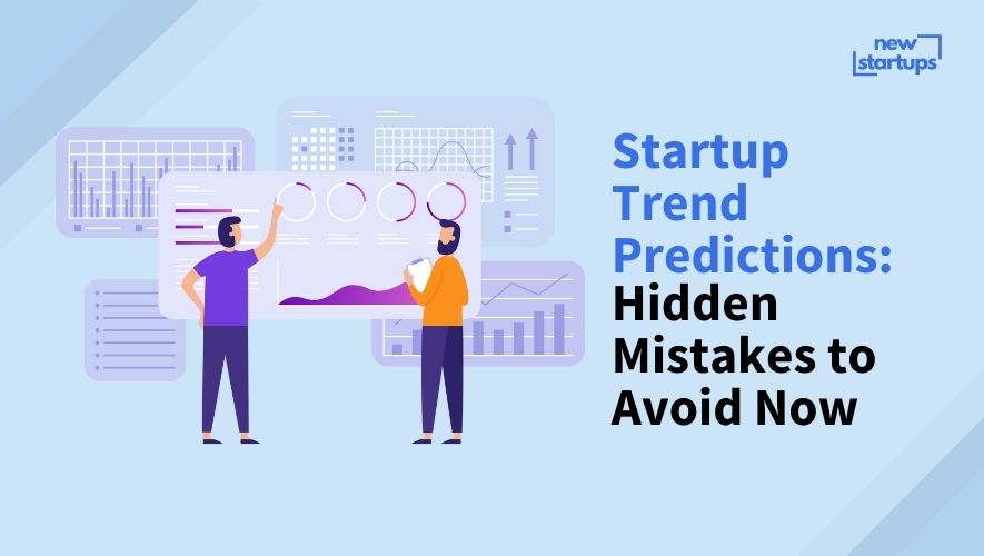 Startup Trend Predictions: Hidden Mistakes to Avoid Now
