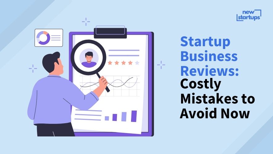 Startup Business Reviews: Costly Mistakes to Avoid Now