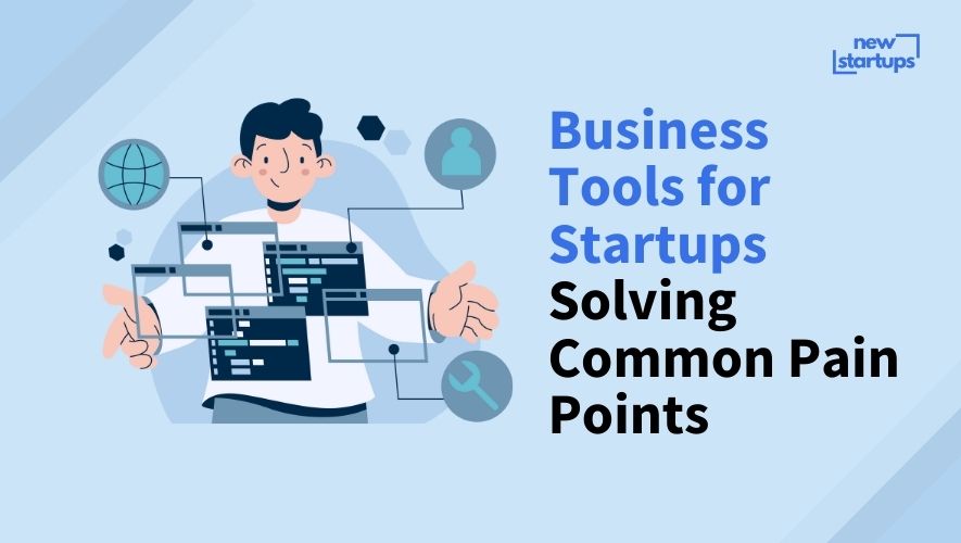 Business Tools for Startups Solving Common Pain Points