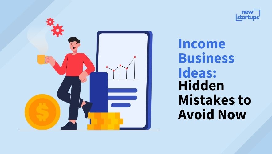 Income Business Ideas: Hidden Mistakes to Avoid Now