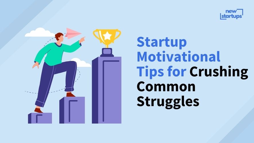 Startup Motivational Tips for Crushing Common Struggles