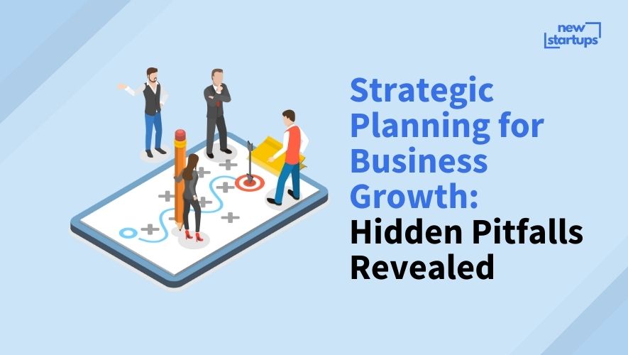 Strategic Planning for Business Growth: Hidden Pitfalls Revealed