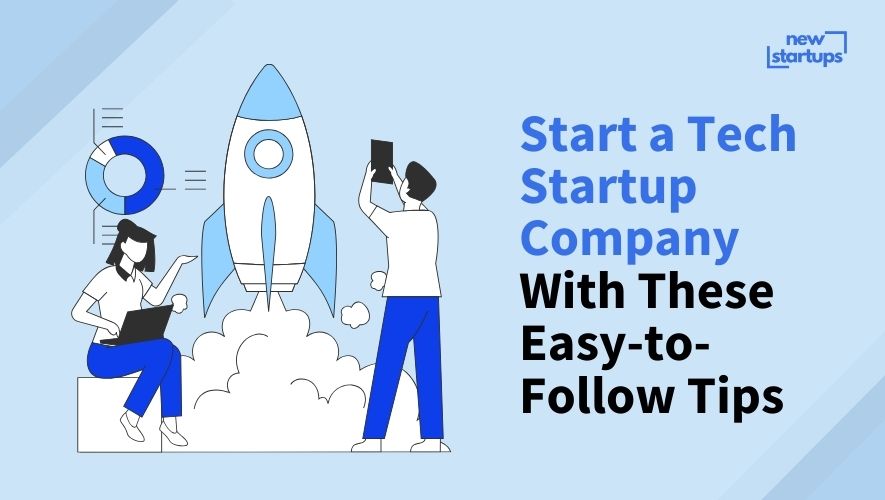 Start a Tech Startup Company With These Easy-to-Follow Tips