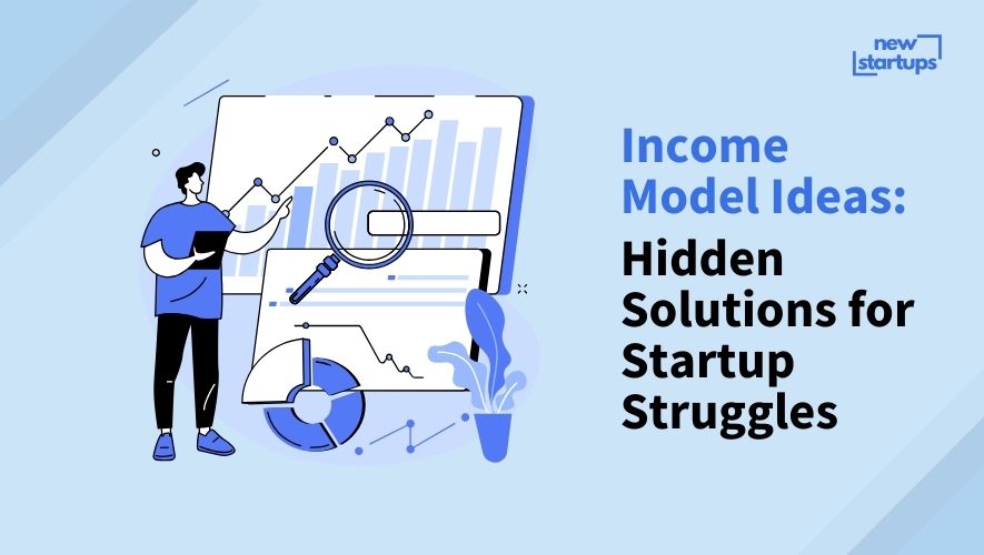 Income Model Ideas: Hidden Solutions for Startup Struggles