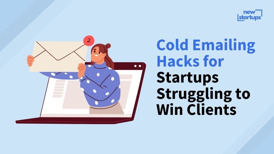 Cold Emailing Hacks for Startups Struggling to Win Clients