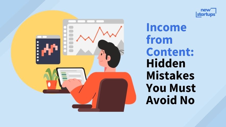 Income from Content: Hidden Mistakes You Must Avoid Now