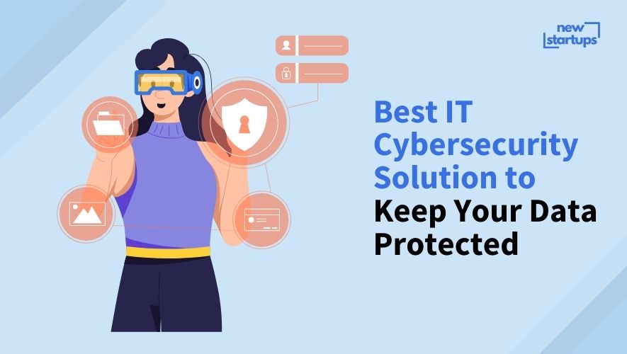 Best IT Cybersecurity Solution to Keep Your Data Protected