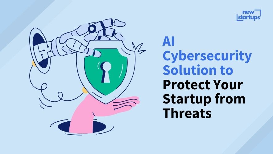 AI Cybersecurity Solution to Protect Your Startup from Threats