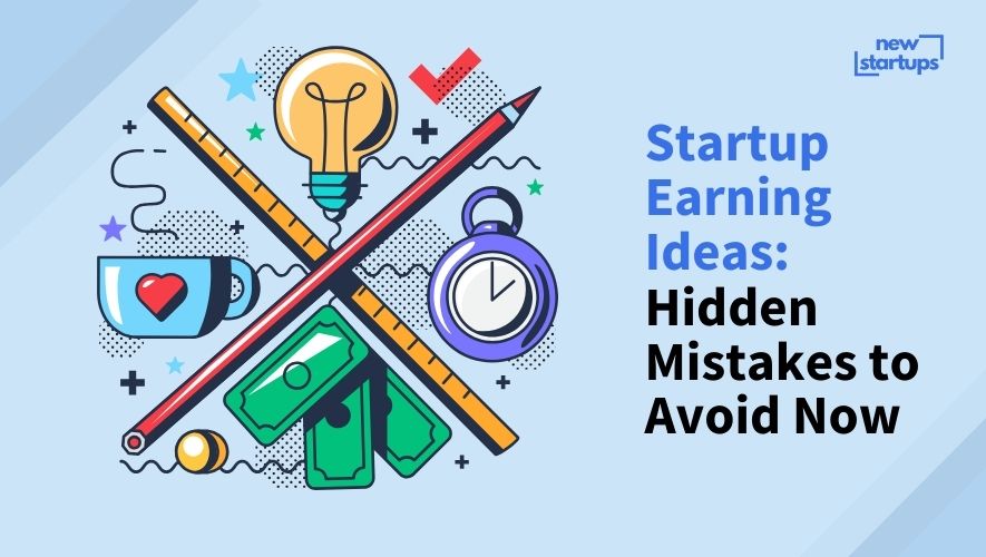 Startup Earning Ideas: Hidden Mistakes to Avoid Now