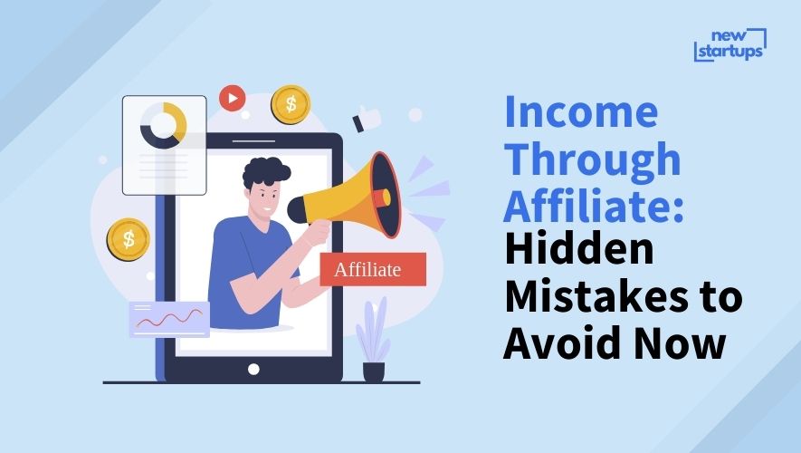 Income Through Affiliate: Hidden Mistakes to Avoid Now