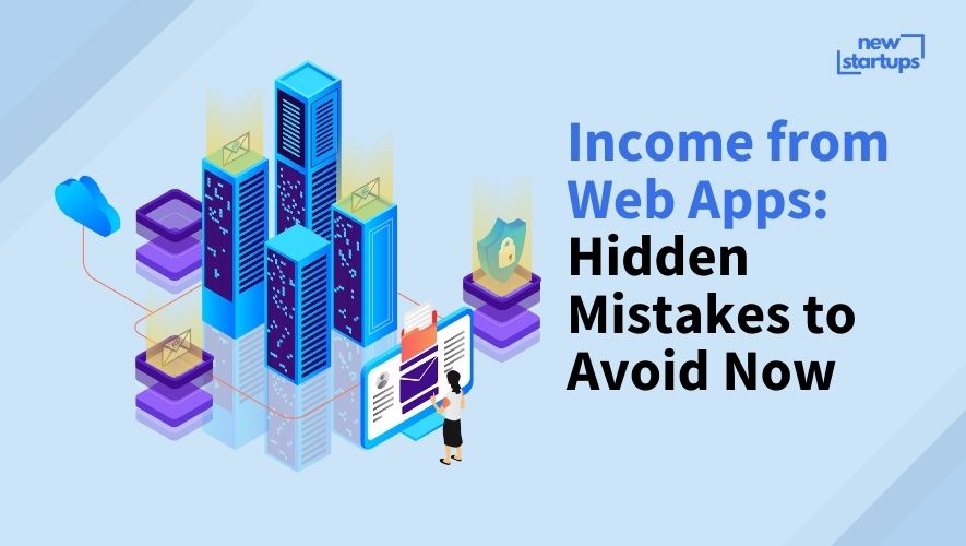 Income from Web Apps: Hidden Mistakes to Avoid Now
