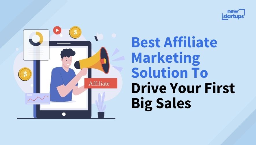 Best Affiliate Marketing Solution To Drive Your First Big Sales