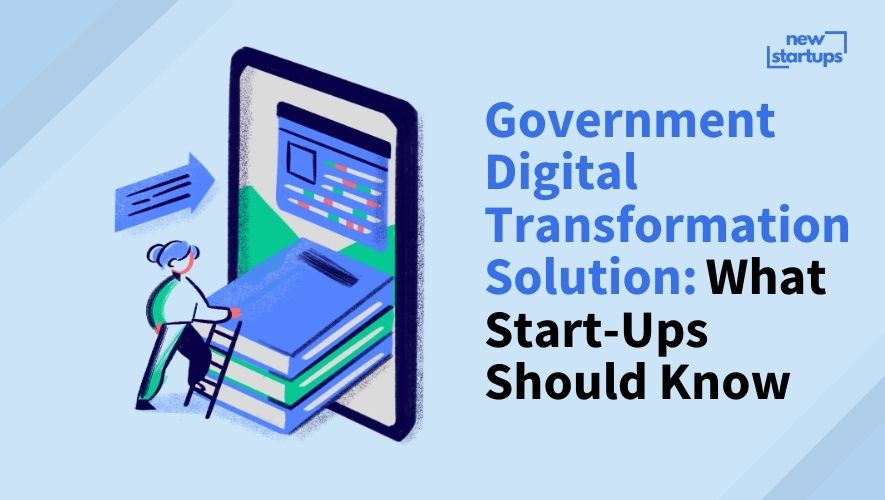 Government Digital Transformation Solution: What Start-Ups Should Know