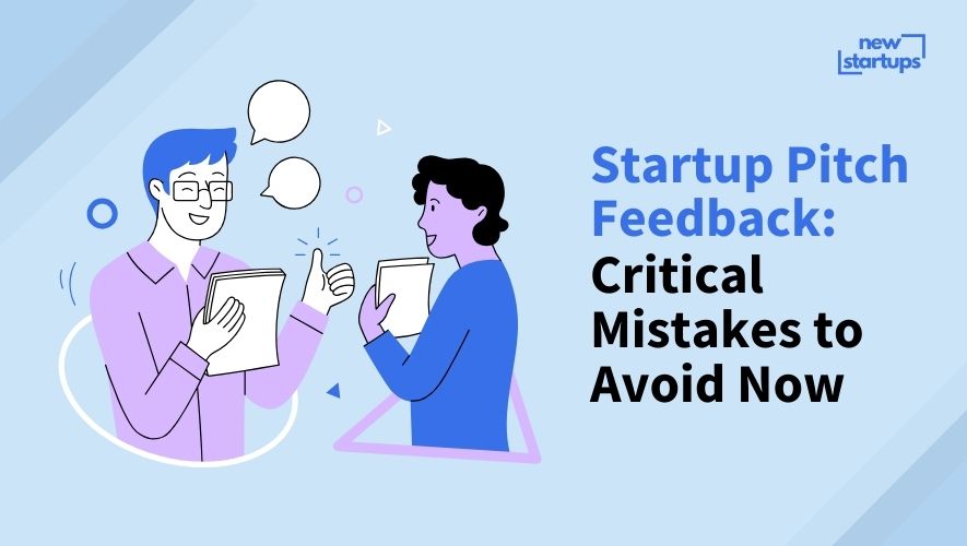 Startup Pitch Feedback: Critical Mistakes to Avoid Now