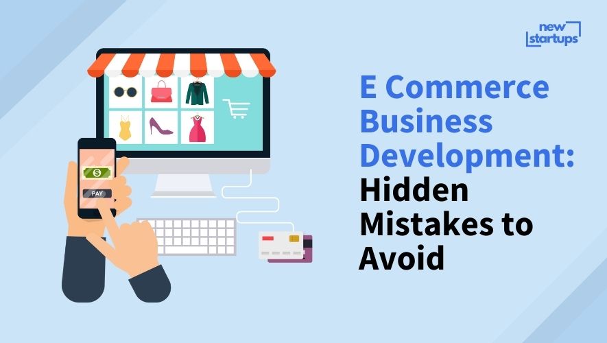 E Commerce Business Development: Hidden Mistakes to Avoid