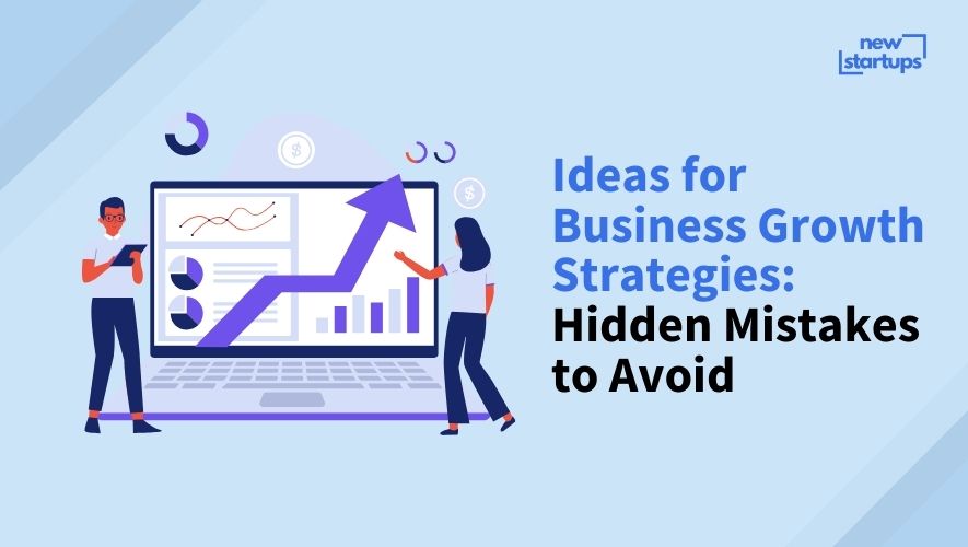 Ideas for Business Growth Strategies: Hidden Mistakes to Avoid