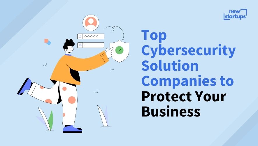Top Cybersecurity Solution Companies to Protect Your Business