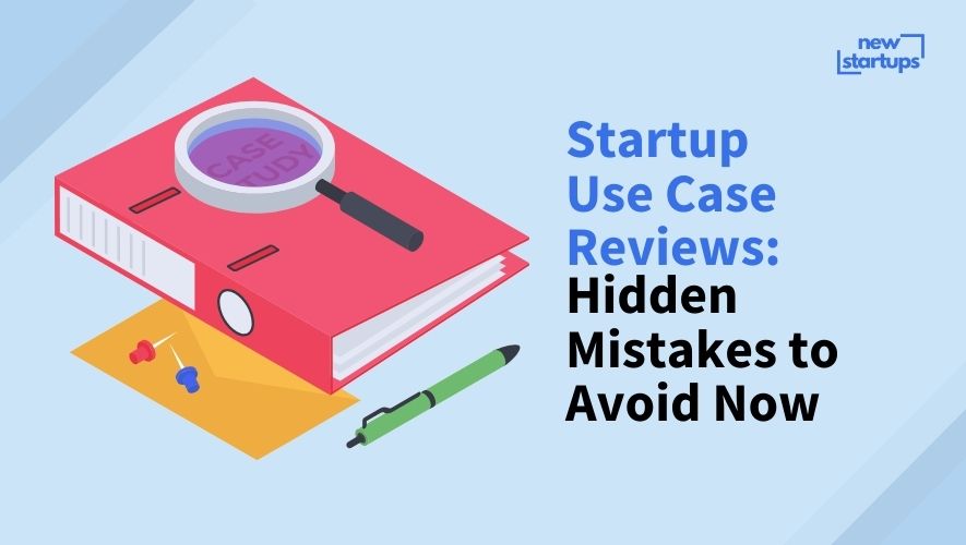Startup Use Case Reviews: Hidden Mistakes to Avoid Now