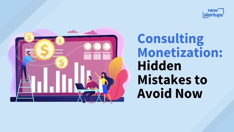Consulting Monetization: Hidden Mistakes to Avoid Now
