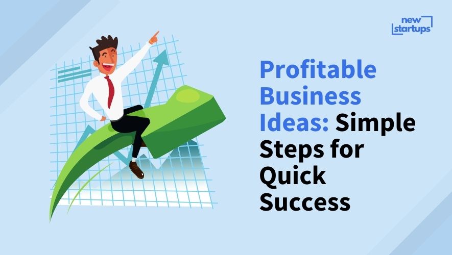 Profitable Business Ideas: Simple Steps for Quick Success