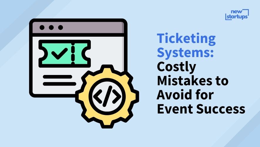 Ticketing Systems: Costly Mistakes to Avoid for Event Success