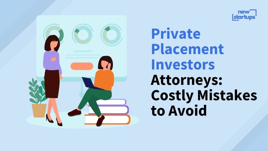 Private Placement Investors Attorneys: Costly Mistakes to Avoid