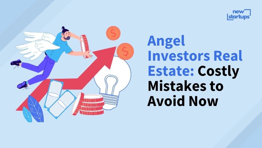 Angel Investors Real Estate: Costly Mistakes to Avoid Now
