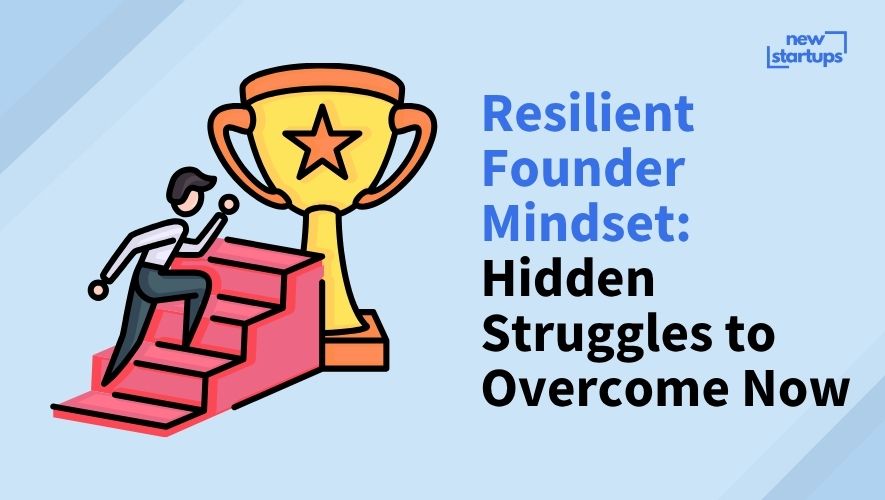 Resilient Founder Mindset: Hidden Struggles to Overcome Now