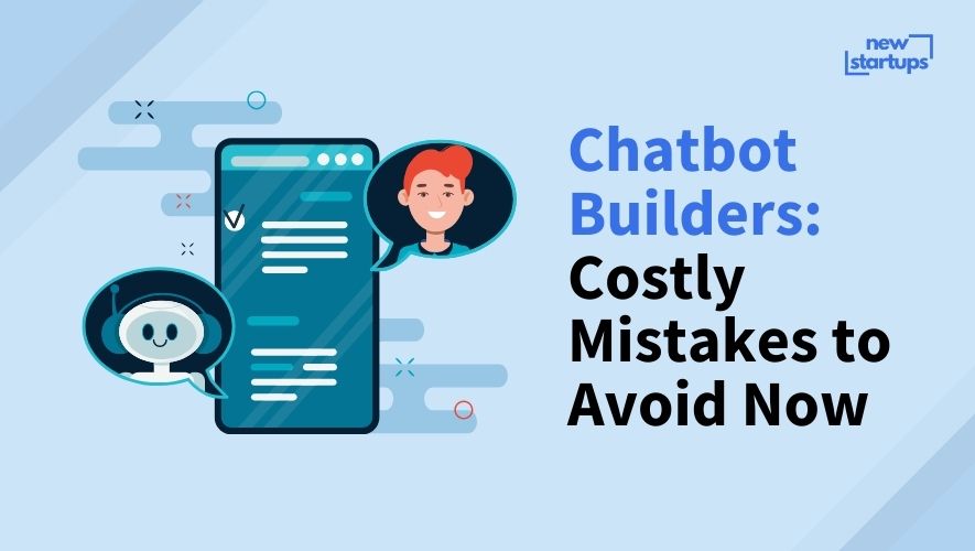 Chatbot Builders: Costly Mistakes to Avoid Now