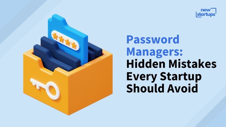 Password Managers: Hidden Mistakes Every Startup Should Avoid