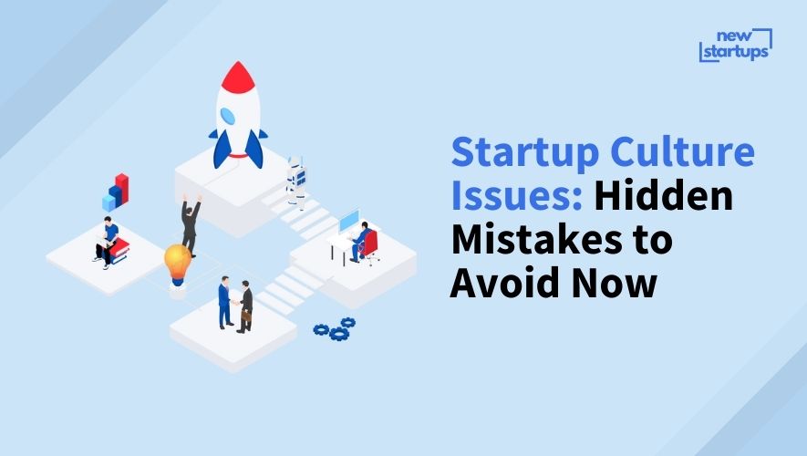Startup Culture Issues: Hidden Mistakes to Avoid Now