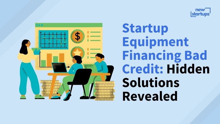 Startup Equipment Financing Bad Credit: Hidden Solutions Revealed