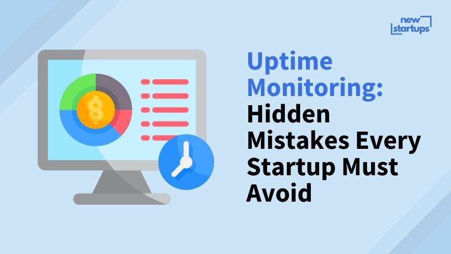 Uptime Monitoring: Hidden Mistakes Every Startup Must Avoid