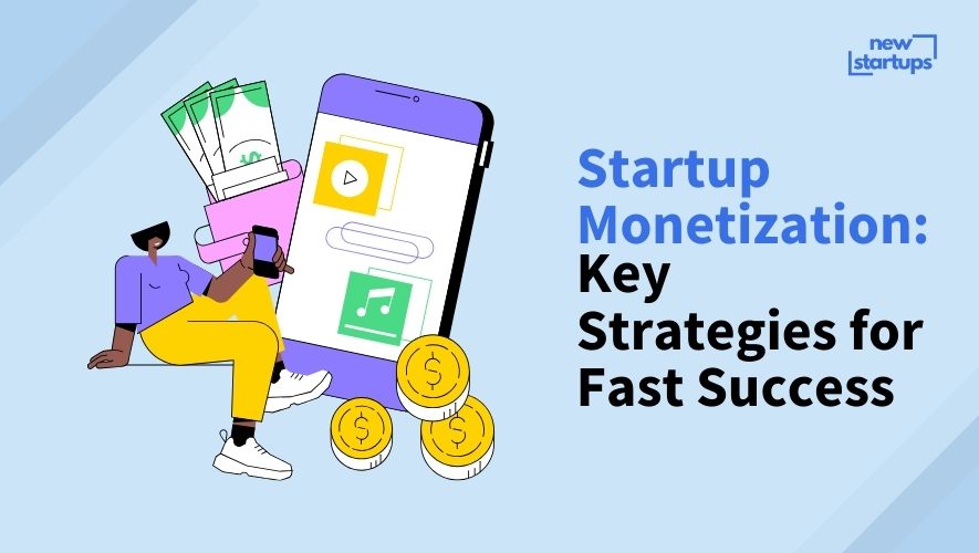 Startup Monetization: Key Strategies for Fast Success