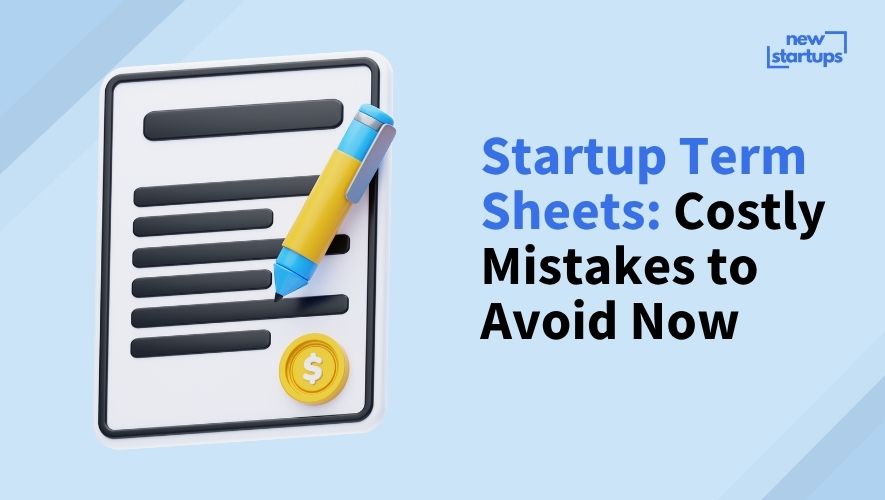 Startup Term Sheets: Costly Mistakes to Avoid Now