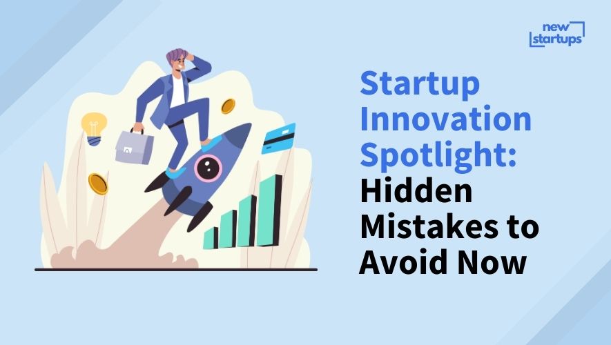 Startup Innovation Spotlight: Hidden Mistakes to Avoid Now