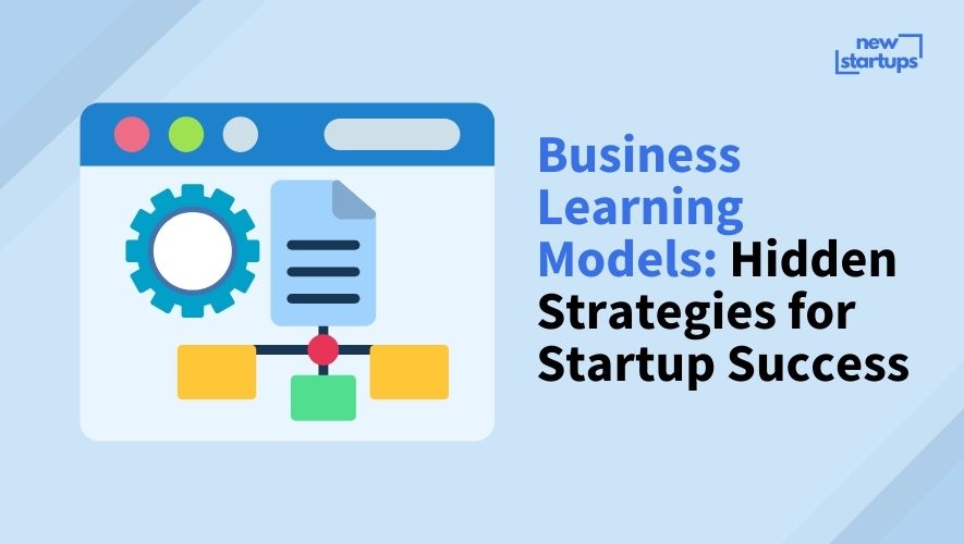 Business Learning Models: Hidden Strategies for Startup Success