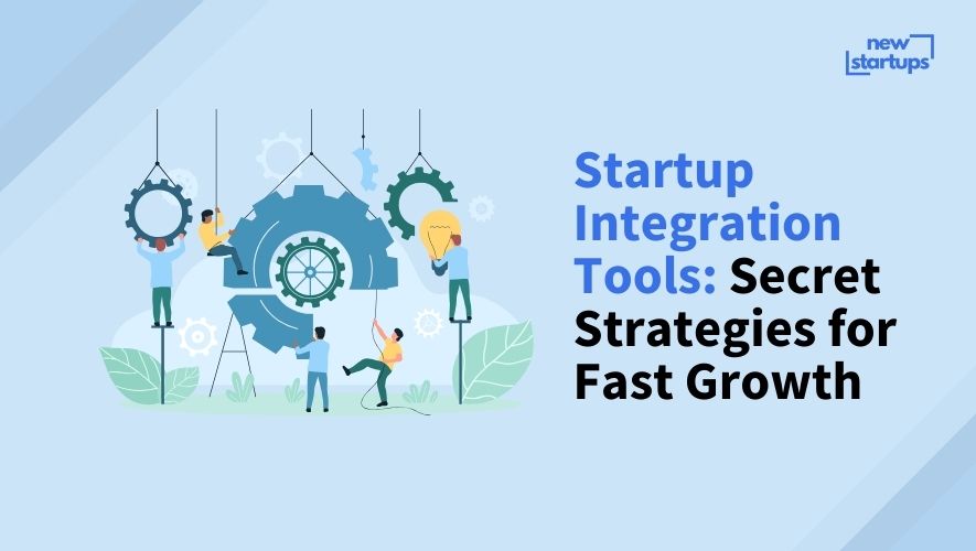 Startup Integration Tools: Secret Strategies for Fast Growth
